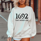 Salem Witch Sweatshirt 1692 They Missed One