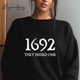 Salem Witch Sweatshirt 1692 They Missed One