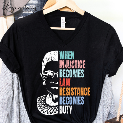 RBG V-Neck Shirt When Injustice Becomes Law Resistance Becomes Duty Tee Political Protest Feminist TShirt Ruth Bader Ginsburg Shirt