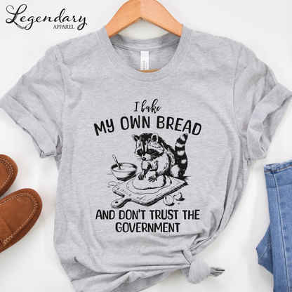 I Bake My Own Bread And Don't Trust The Government Raccoon Shirt