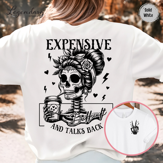 Skeleton Shirt Expensive Difficult And Talks Back T-Shirt