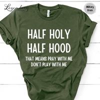 Half Holy Half Hood That Means Pray With Me Don't Play With Me Tee Shirt