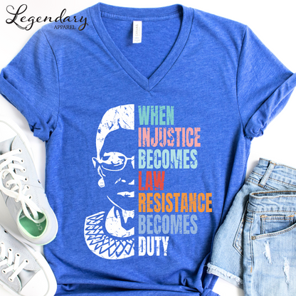 RBG V-Neck Shirt When Injustice Becomes Law Resistance Becomes Duty Tee Political Protest Feminist TShirt Ruth Bader Ginsburg Shirt