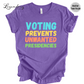 Voting Prevents Unwanted Presidencies Unisex Crewneck