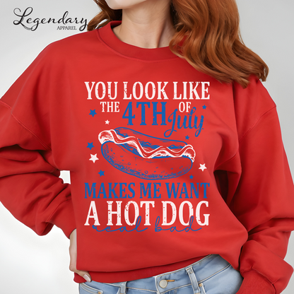 You Look Like The Fourth Of July Makes Me Want A Hot Dog Real Bad Sweatshirt
