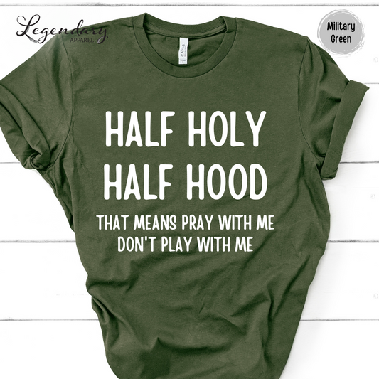Half Holy Half Hood Shirt That Means Pray With Me Don't Play With Me T-Shirt
