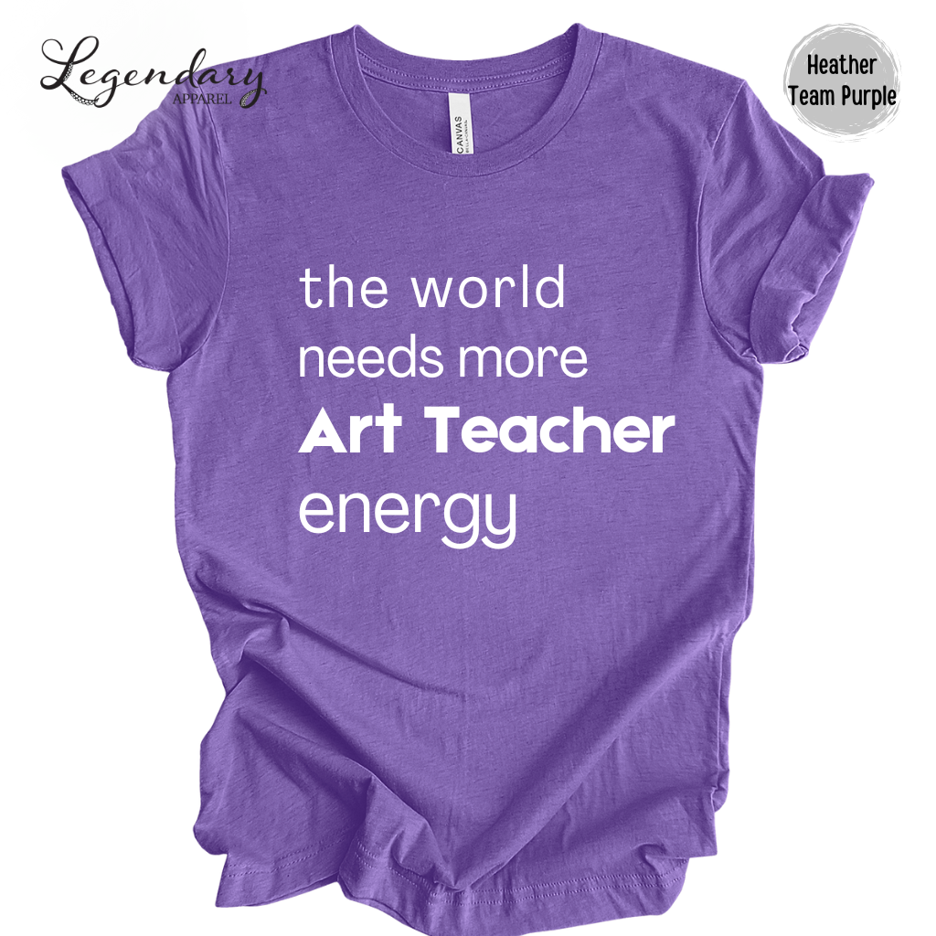 Art Teacher Shirt The World Needs More Art Teacher Energy