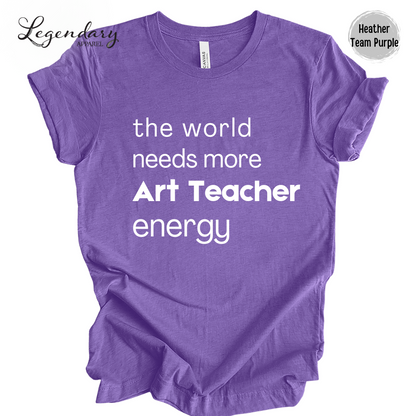 Art Teacher Shirt The World Needs More Art Teacher Energy