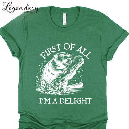 First Of All I'm A Delight Funny Beaver T-Shirt