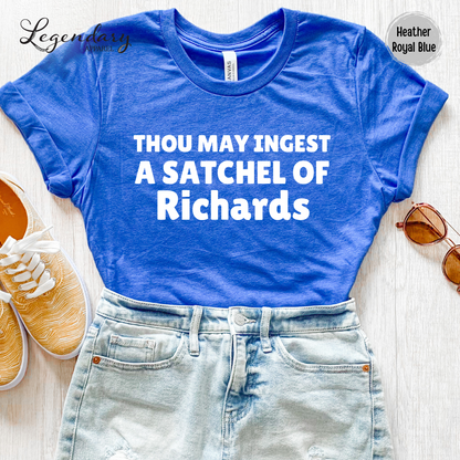 Thou May Ingest A Satchel of Richards Shirt Funny Renaissance Tee Shirt