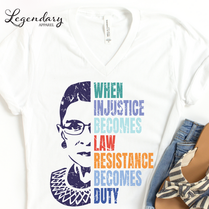 RBG V-Neck Shirt When Injustice Becomes Law Resistance Becomes Duty Tee Political Protest Feminist TShirt Ruth Bader Ginsburg Shirt