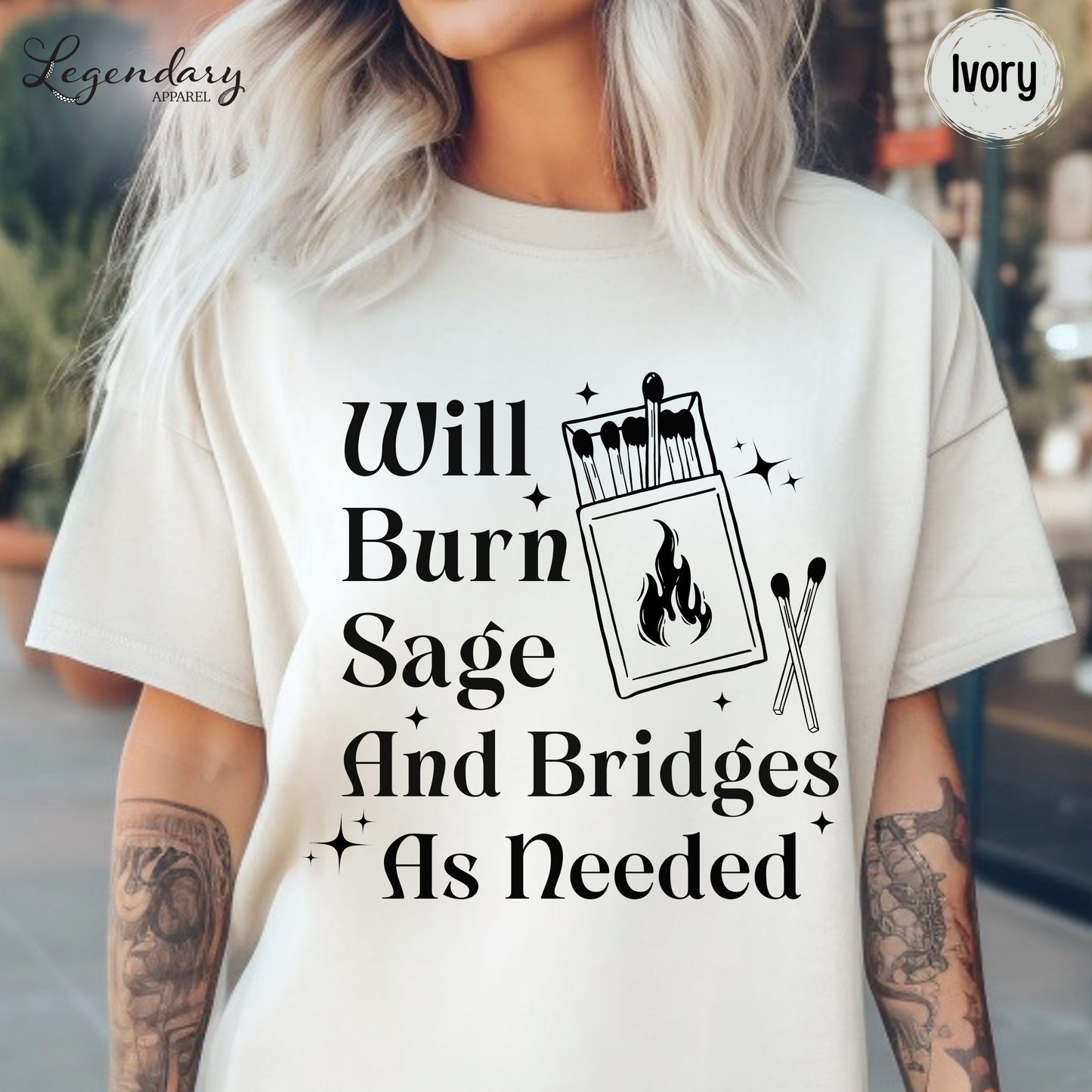 Will Burn Sage and Bridges as Needed T-Shirt