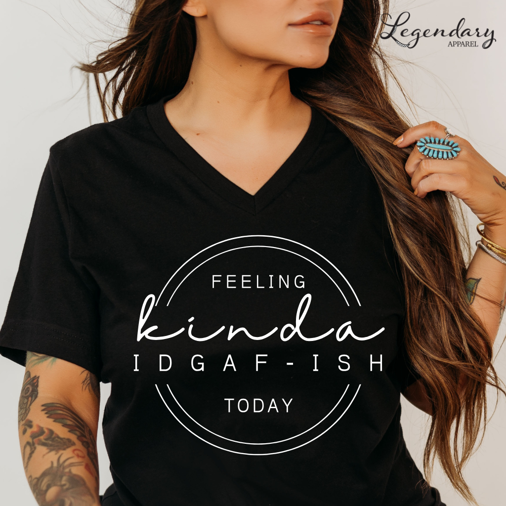 Feeling Kinda IDGAF-ish Today V-Neck Tee Shirt