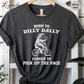 Born to Dilly Dally Forced To Pick Up The Pace T-Shirt