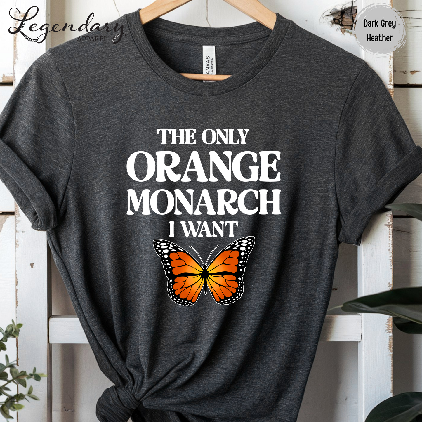The Only Monarch I Want T-Shirt