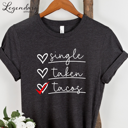 Single, Taken, Tacos Valentine's Day T-Shirt
