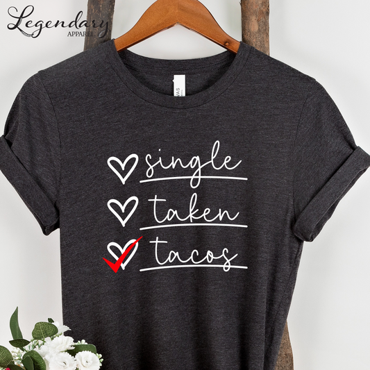 Single, Taken, Tacos Valentine's Day T-Shirt