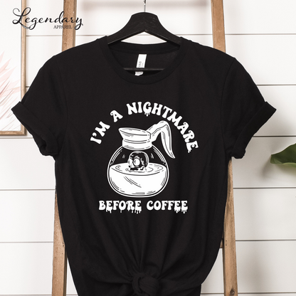 Coffee Shirt I'm A Nightmare Before Coffee T-Shirt