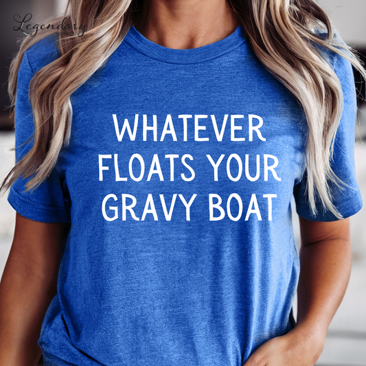 Whatever Floats Your Gravy Boat Funny Thanksgiving Shirt