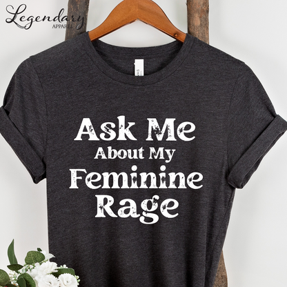 Feminist Shirt Ask Me About My Feminine Rage Women's Rights T-Shirt Equal Rights For All Shirt Feminism Activist Equality Shirts