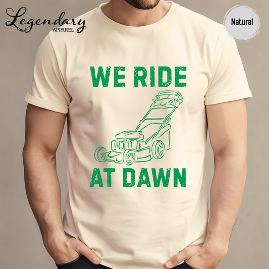 We Ride At Dawn Lawn Mowing T-Shirt