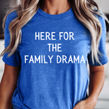 Here For The Family Drama Thanksgiving Shirt