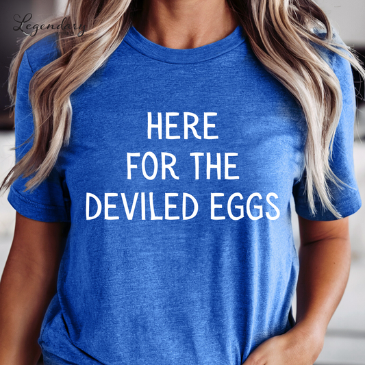 Here For The Deviled Eggs Shirt