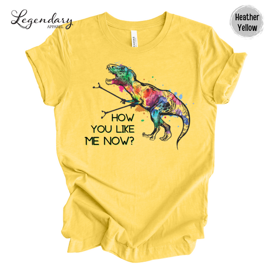 How You Like Me Now T-Rex w/ Hand Grabbers Tee Shirt & Racerback Tank Top