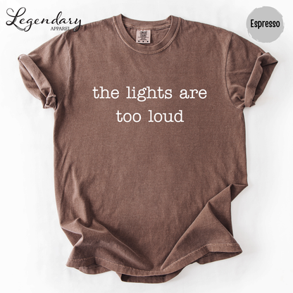 The Lights Are Too Loud T-Shirt