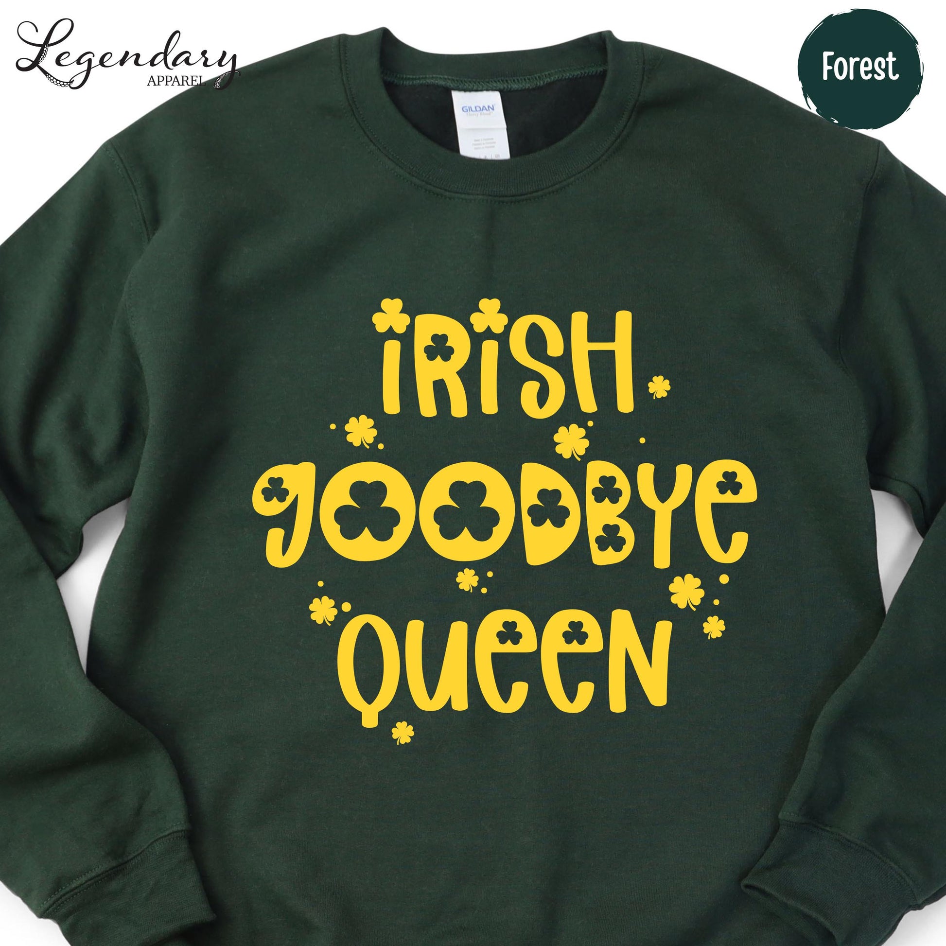 A green sweatshirt with yellow text that says "Irish goodbye queen" printed on it.