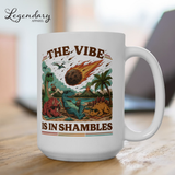 Dinosaur Coffee Mug- The Vibe Is In Shambles 15oz Ceramic Cup