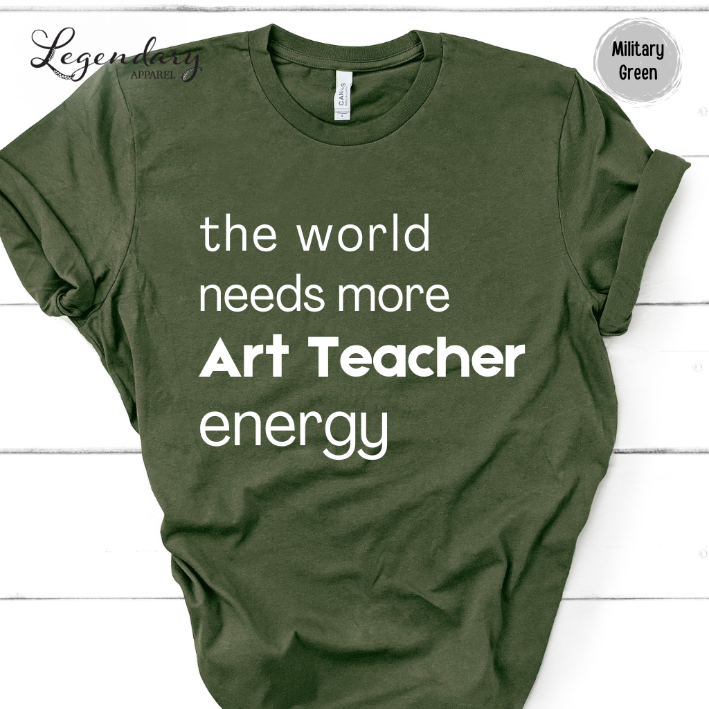 Art Teacher Shirt The World Needs More Art Teacher Energy