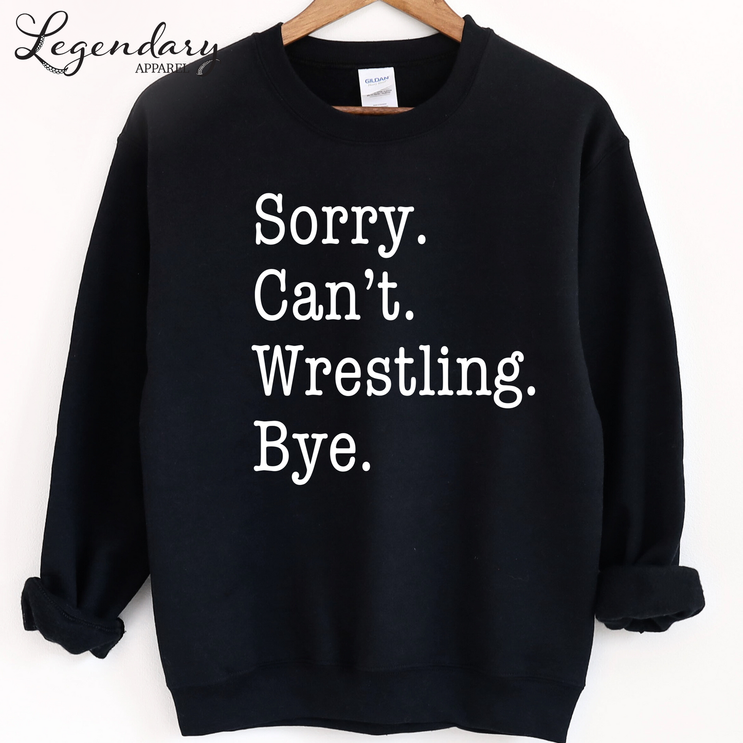 Sorry Can't Wrestling Bye Funny Wrestler Sweatshirt