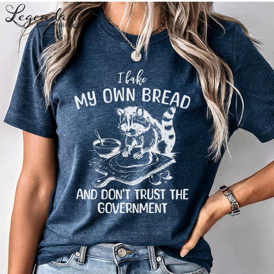 I Bake My Own Bread And Don't Trust The Government Raccoon Shirt