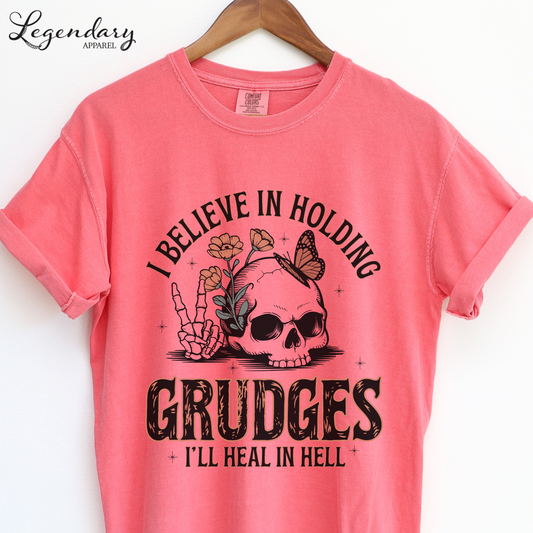 I Believe In Holding Grudges I'll Heal In Hell T-Shirt