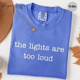 The Lights Are Too Loud T-Shirt