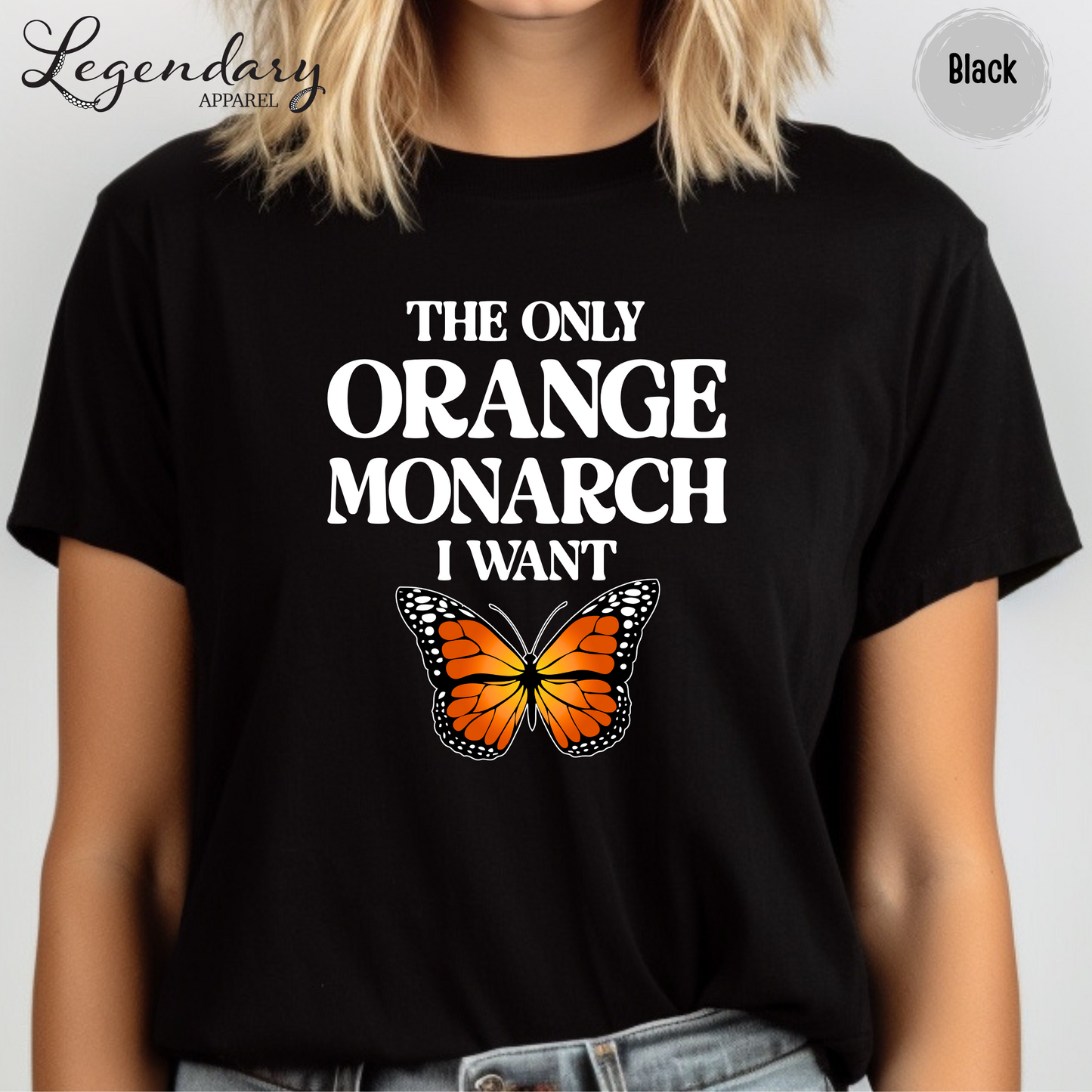 The Only Monarch I Want T-Shirt