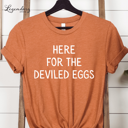 Here For The Deviled Eggs Shirt