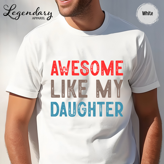 Awesome Like My Daughter T-Shirt