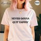 Never Gonna Quit Yappin T-Shirt