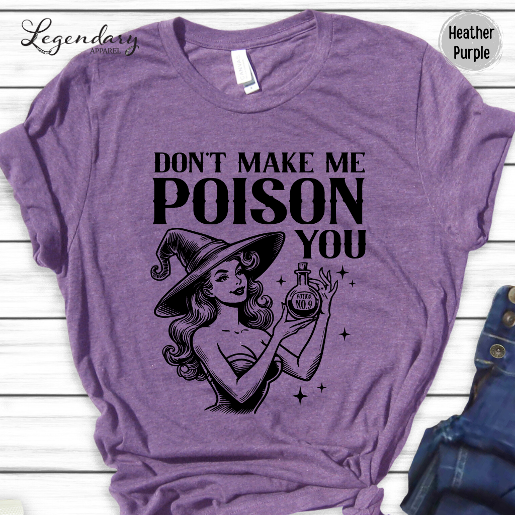 Witch Shirt Don't Make Me Poison You Witchy Halloween Tee