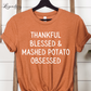 Thankful Blessed & Mashed Potato Obsessed Funny Thanksgiving Shirt