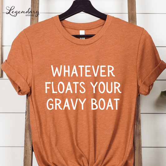 Whatever Floats Your Gravy Boat Funny Thanksgiving Shirt