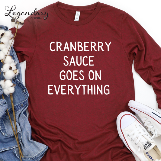 Cranberry Sauce Goes On Everything Funny Thanksgiving Shirt