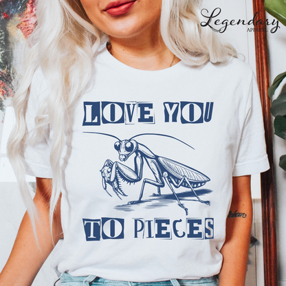 Praying Mantis T-Shirt Love You To Pieces