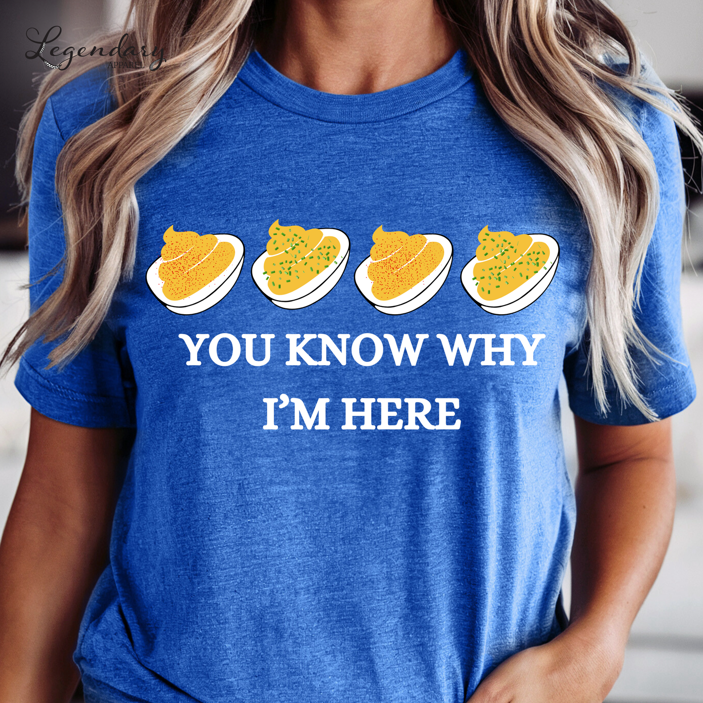 You Know Why I'm Here Deviled Eggs Shirt