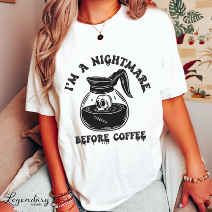 Coffee Shirt I'm A Nightmare Before Coffee T-Shirt