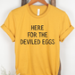 Here For The Deviled Eggs Funny Thanksgiving Shirt