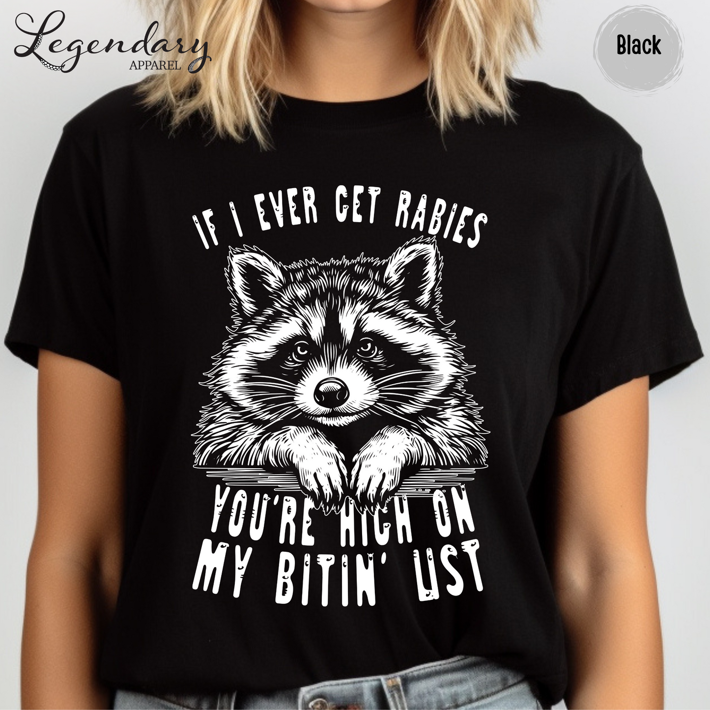 If I Ever Get Rabies You're High On My Bitin' List T-Shirt
