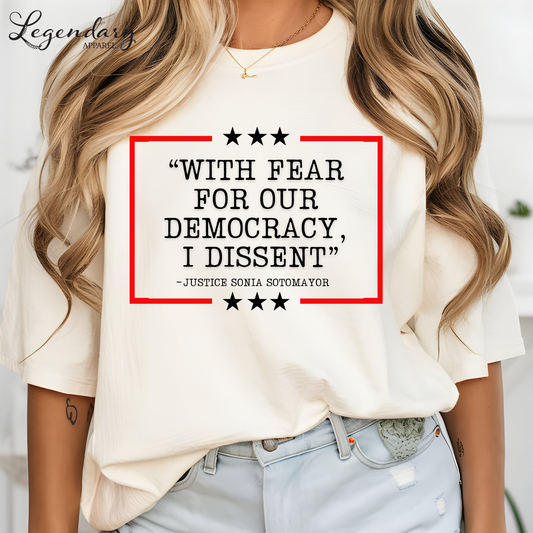 Democracy T-Shirt Comfort Colors With Fear Of Our Democracy I Dissent Shirt Activist TShirt Justice Sonia Sotomayor Shirt Women's Right Shirt
